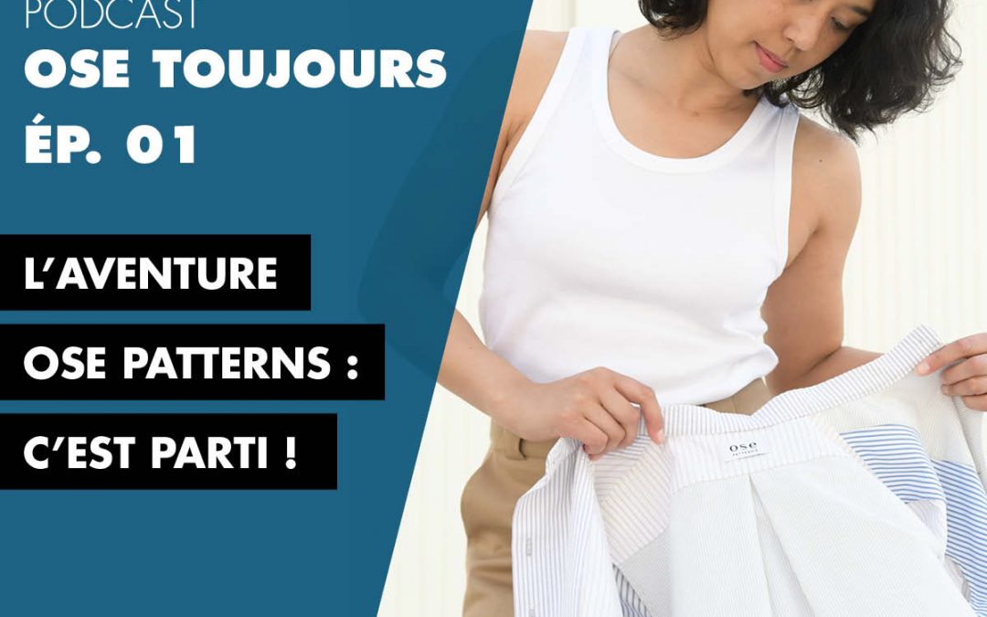 #01 : L’aventure Ose Patterns : c’est parti !