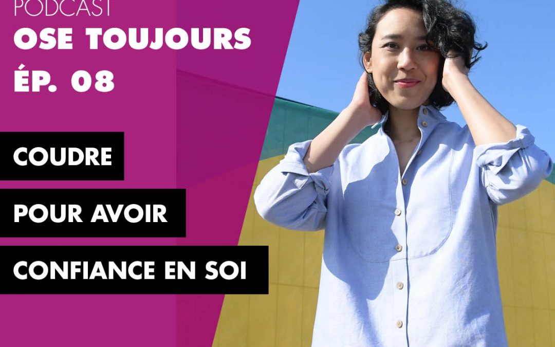 #08 – Coudre pour avoir confiance en soi et oser